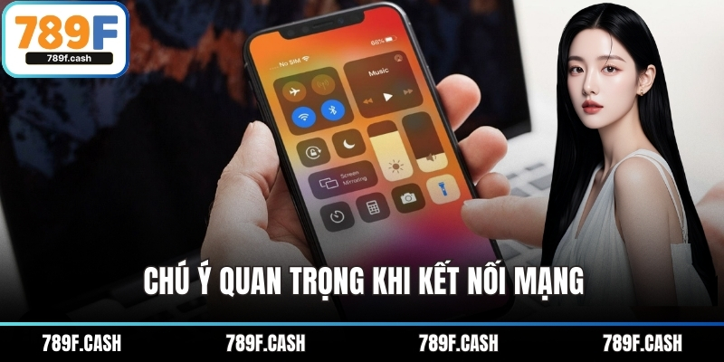 Chú ý quan trọng khi kết nối mạng