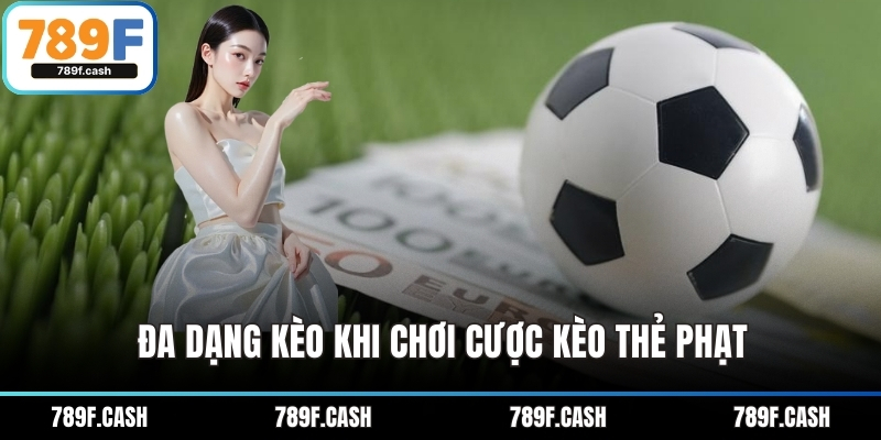 Đa dạng kèo khi chơi cược kèo thẻ phạt