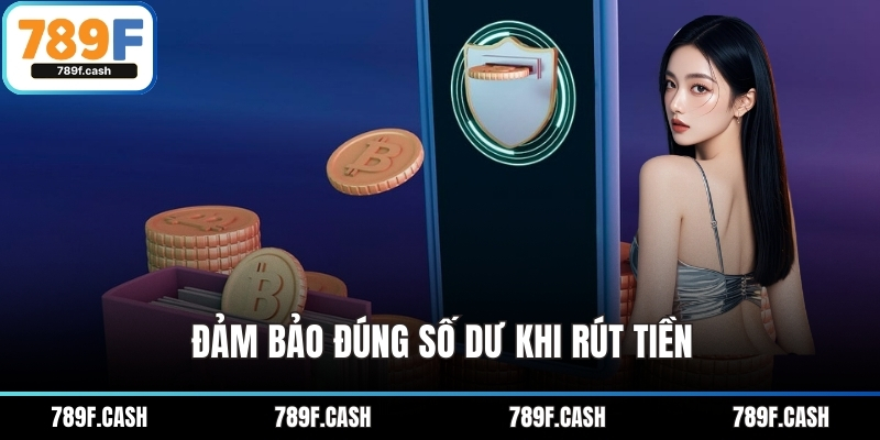 Đảm bảo đúng số dư khi rút tiền