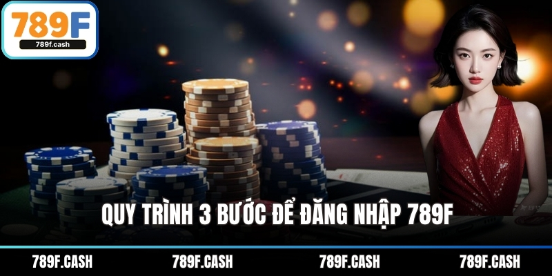 Quy trình 3 bước để đăng nhập 789F