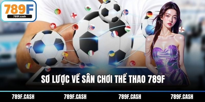 Sơ lược về sân chơi thể thao 789F