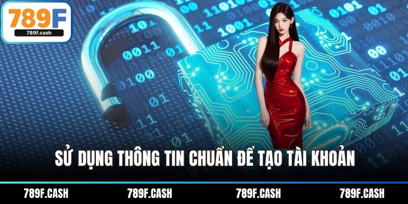 Sử dụng thông tin chuẩn để tạo tài khoản