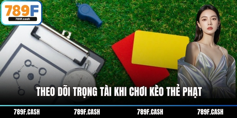 Theo dõi trọng tài khi chơi kèo thẻ phạt