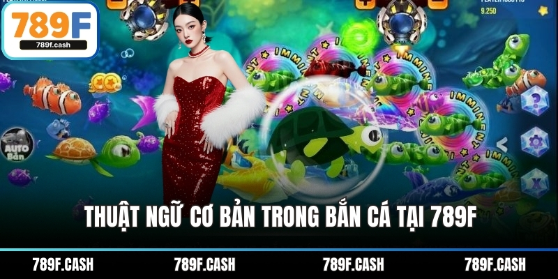 Thuật ngữ cơ bản trong bắn cá tại 789F