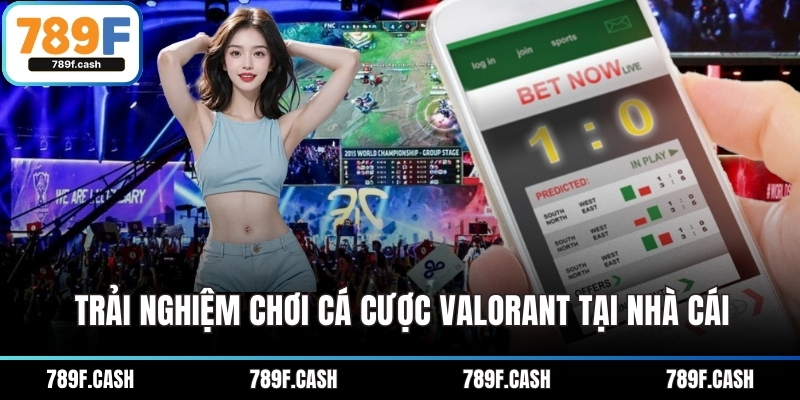 Trải nghiệm chơi cá cược Valorant tại nhà cái