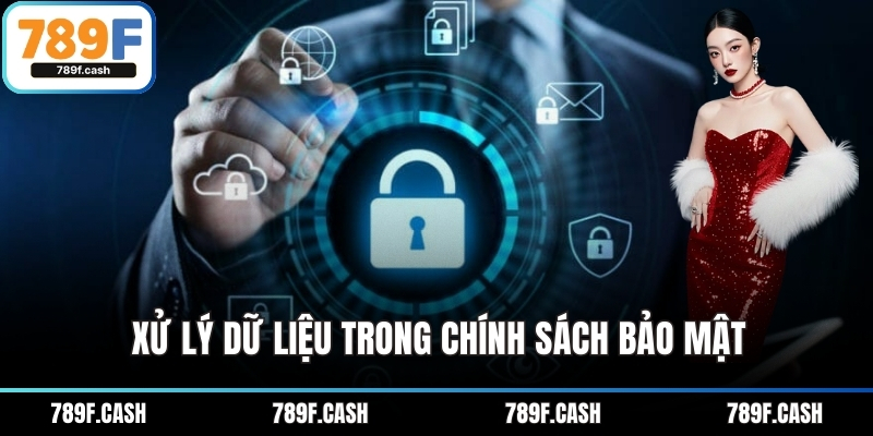 Xử lý dữ liệu trong chính sách bảo mật